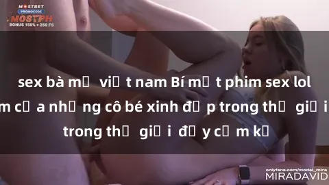 sex bà mẹ việt nam Bí mật phim sex loli: Sự gợi cảm của những cô bé xinh đẹp trong thế giới  đầy cấm kỵ