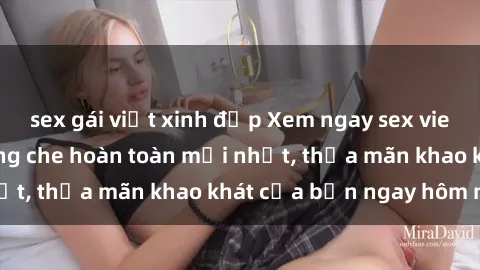 sex gái việt xinh đẹp Xem ngay sex vietsub đỉnh cao không che hoàn toàn mới nhất, thỏa mãn khao khát của bạn ngay hôm nay