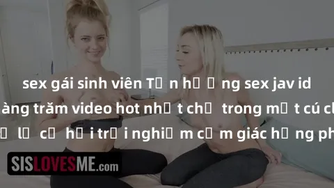 sex gái sinh viên Tận hưởng sex jav idol miễn phí với hàng trăm video hot nhất chỉ trong một cú click! Đừng bỏ lỡ cơ hội trải nghiệm cảm giác hưng phấn và mãn nguyện ngay hôm nay!