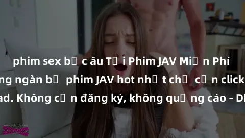 phim sex bắc âu Tải Phim JAV Miễn Phí - Thưởng thức hàng ngàn bộ phim JAV hot nhất chỉ cần click download. Không cần đăng ký, không quảng cáo - Dễ dàng tải về và xem online!