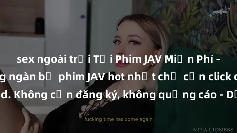 sex ngoài trời Tải Phim JAV Miễn Phí - Thưởng thức hàng ngàn bộ phim JAV hot nhất chỉ cần click download. Không cần đăng ký, không quảng cáo - Dễ dàng tải về và xem online!