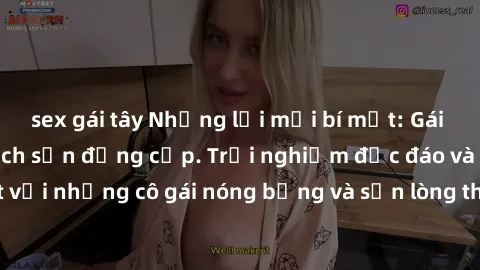 sex gái tây Những lời mời bí mật: Gái Việt làm tình ở khách sạn đẳng cấp. Trải nghiệm độc đáo và cuốn hút với những cô gái nóng bỏng và sẵn lòng thỏa mãn mọi nhu cầu của bạn.
