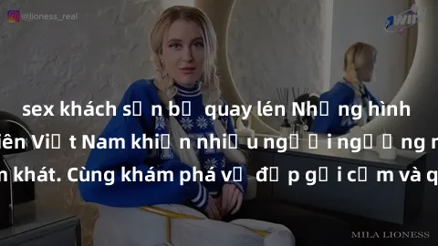 sex khách sạn bị quay lén Những hình ảnh sex gái sinh viên Việt Nam khiến nhiều người ngưỡng mộ và thèm khát. Cùng khám phá vẻ đẹp gợi cảm và quyến rũ của những cô gái trẻ này.