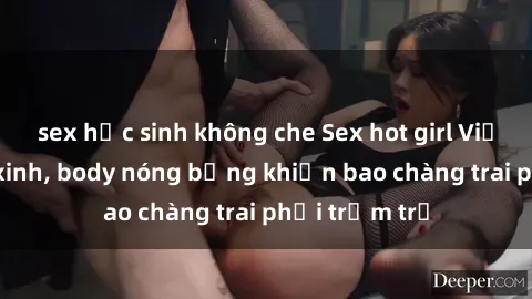 sex học sinh không che Sex hot girl Việt Nam: Mặt xinh, body nóng bỏng khiến bao chàng trai phải trầm trồ