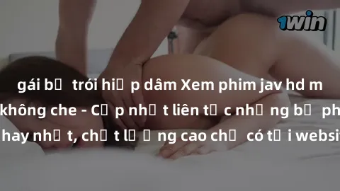 gái bị trói hiếp dâm Xem phim jav hd miễn phí đỉnh cao không che - Cập nhật liên tục những bộ phim sex hay nhất, chất lượng cao chỉ có tại website chuyên nghiệp hàng đầu.