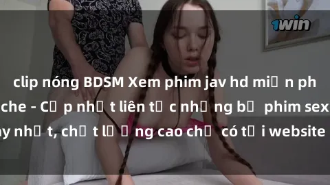 clip nóng BDSM Xem phim jav hd miễn phí đỉnh cao không che - Cập nhật liên tục những bộ phim sex hay nhất, chất lượng cao chỉ có tại website chuyên nghiệp hàng đầu.