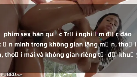 phim sex hàn quốc Trải nghiệm độc đáo tại sex nhà nghỉ: ẩn mình trong không gian lãng mạn, thoải mái và không gian riêng tư để khuấy động tình ái.