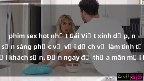 phim sex hot nhất Gái Việt xinh đẹp, nồng nàn tình cảm, sẵn sàng phục vụ với dịch vụ làm tình tại khách sạn. Đến ngay để thỏa mãn mọi khao khát của bạn!
