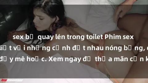 sex bị quay lén trong toilet Phim sex Mỹ đen: phút mãnh liệt với những cảnh địt nhau nóng bỏng, đầy mê hoặc. Xem ngay để thỏa mãn cơn khát tình dục của bạn!