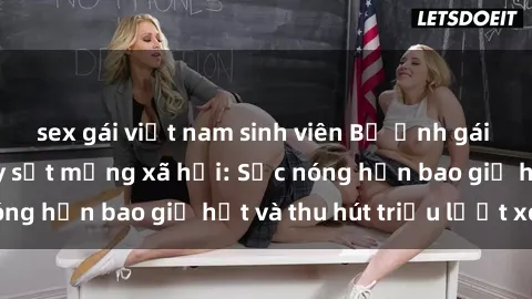 sex gái việt nam sinh viên Bộ ảnh gái Việt Nam nude gây sốt mạng xã hội: Sắc nóng hơn bao giờ hết và thu hút triệu lượt xem