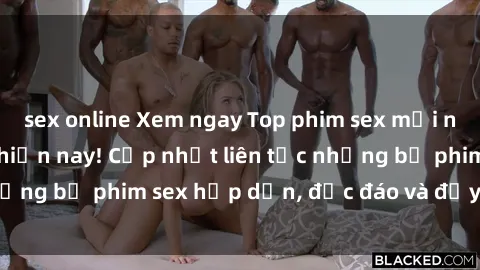 sex online Xem ngay Top phim sex mới nhất đang hot nhất hiện nay! Cập nhật liên tục những bộ phim sex hấp dẫn, độc đáo và đầy kích thích.