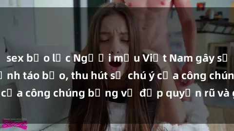 sex bạo lực Người mẫu Việt Nam gây sốt với loạt shoot ảnh táo bạo, thu hút sự chú ý của công chúng bằng vẻ đẹp quyến rũ và gợi cảm.