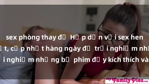 sex phòng thay đồ Hấp dẫn với sex hentai vietsub mới nhất, cập nhật hàng ngày để trải nghiệm những bộ phim đầy kích thích và hấp dẫn.