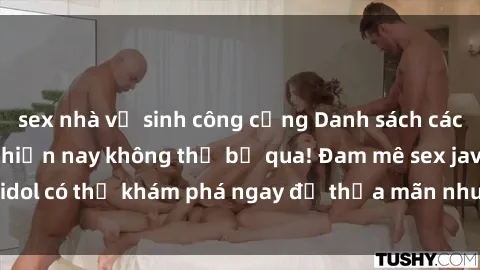 sex nhà vệ sinh công cộng Danh sách các idol JAV hot nhất hiện nay không thể bỏ qua! Đam mê sex jav idol có thể khám phá ngay để thỏa mãn nhu cầu giải trí của mình!
